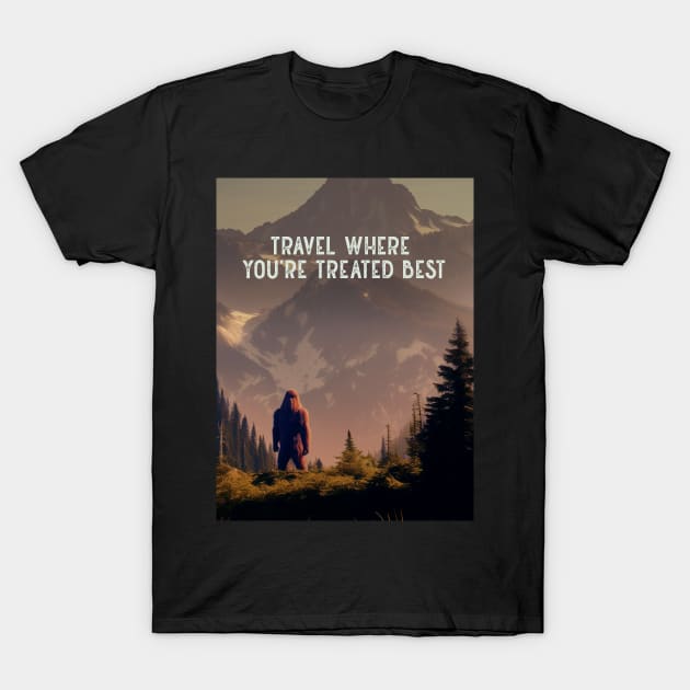 Sasquatch: Travel Where You’re Treated Best on a Dark Background T-Shirt by Puff Sumo